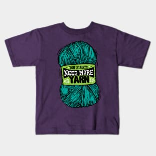 You always need more turquoise yarn Kids T-Shirt